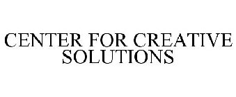 CENTER FOR CREATIVE SOLUTIONS