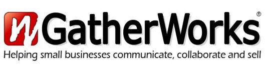 W GATHERWORKS HELPING SMALL BUSINESSES COMMUNICATE, COLLABORATE AND SELL
