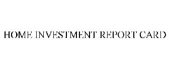 HOME INVESTMENT REPORT CARD