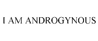 I AM ANDROGYNOUS