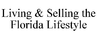 LIVING & SELLING THE FLORIDA LIFESTYLE
