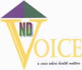 ND VOICE A VOICE WHERE HEALTH MATTERS