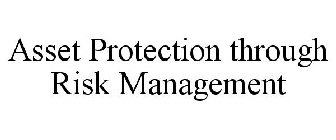 ASSET PROTECTION THROUGH RISK MANAGEMENT