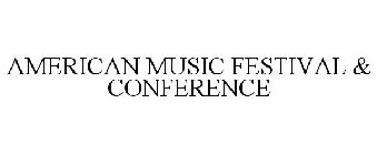 AMERICAN MUSIC FESTIVAL & CONFERENCE