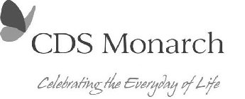 CDS MONARCH CELEBRATING THE EVERYDAY OF LIFE