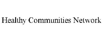 HEALTHY COMMUNITIES NETWORK