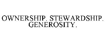 OWNERSHIP. STEWARDSHIP. GENEROSITY.