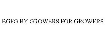 BGFG BY GROWERS FOR GROWERS