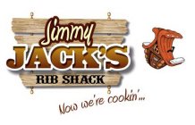 JIMMY JACK'S RIB SHACK NOW WE'RE COOKIN'...
