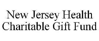 NEW JERSEY HEALTH CHARITABLE GIFT FUND