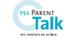 PIA PARENT TALK NYC PARENTS IN ACTION
