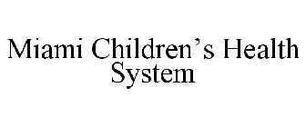 MIAMI CHILDREN'S HEALTH SYSTEM