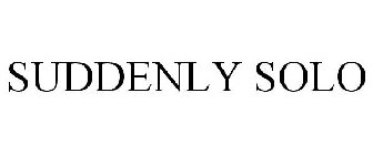 SUDDENLY SOLO