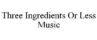 THREE INGREDIENTS OR LESS MUSIC
