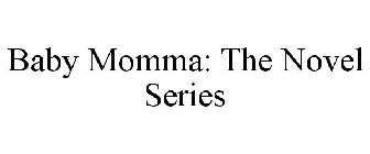 BABY MOMMA: THE NOVEL SERIES