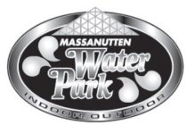 MASSANUTTEN WATER PARK INDOOR/OUTDOOR