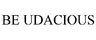 BE UDACIOUS