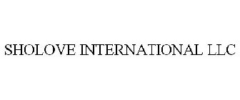 SHOLOVE INTERNATIONAL LLC