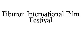TIBURON INTERNATIONAL FILM FESTIVAL