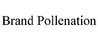 BRAND POLLENATION