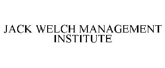 JACK WELCH MANAGEMENT INSTITUTE