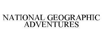 NATIONAL GEOGRAPHIC ADVENTURES