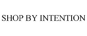 SHOP BY INTENTION