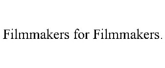 FILMMAKERS FOR FILMMAKERS.