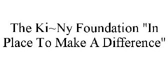 THE KI~NY FOUNDATION 