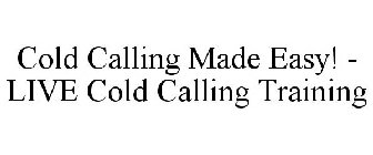 COLD CALLING MADE EASY! - LIVE COLD CALLING TRAINING