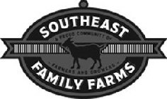 SOUTHEAST FAMILY FARMS A PROUD COMMUNITY OF - FARMERS AND GROWERS -