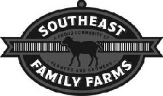 SOUTHEAST FAMILY FARMS A PROUD COMMUNITY OF - FARMERS AND GROWERS -