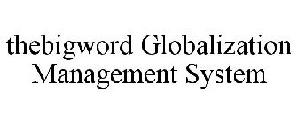 THEBIGWORD GLOBALIZATION MANAGEMENT SYSTEM