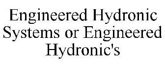 ENGINEERED HYDRONIC SYSTEMS OR ENGINEERED HYDRONIC'S