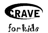 CRAVE FOR KIDS