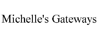 MICHELLE'S GATEWAYS