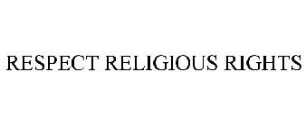 RESPECT RELIGIOUS RIGHTS