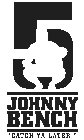 5 JOHNNY BENCH 