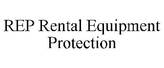 RENTAL EQUIPMENT PROTECTION (REP)