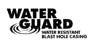 WATER GUARD WATER RESISTANT BLAST HOLE CASING