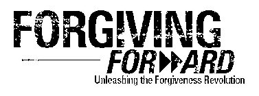FORGIVING FOR ARD UNLEASHING THE FORGIVENESS REVOLUTION