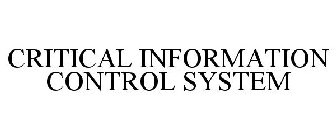 CRITICAL INFORMATION CONTROL SYSTEM