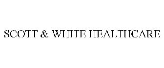 SCOTT & WHITE HEALTHCARE