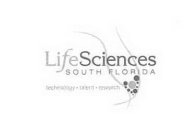 LIFE SCIENCES SOUTH FLORIDA TECHNOLOGY · TALENT · RESEARCH