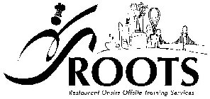 ROOTS RESTAURANT ONSITE OFFSITE TRAINING SERVICES