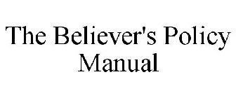 THE BELIEVER'S POLICY MANUAL
