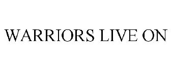 WARRIORS LIVE ON