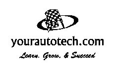 YOURAUTOTECH.COM LEARN, GROW, & SUCCEED