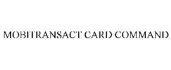 MOBITRANSACT CARD COMMAND