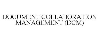 DOCUMENT COLLABORATION MANAGEMENT (DCM)